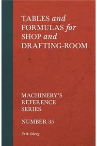 Tables and Formulas for Shop and Drafting-Room - Machinery's Reference Series - Number 35