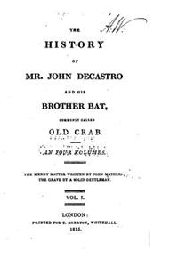 History of Mr. John Decastro and His Brother Bat, Commonly Called Old Crab - Vol. 1