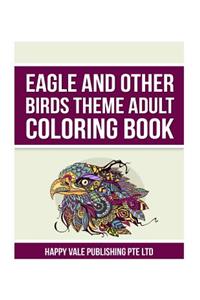 Eagle and Other Birds Theme Adult Coloring Book