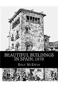 Beautiful Buildings in Spain, 1870