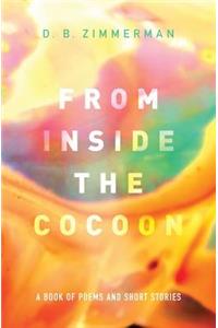 From Inside the Cocoon