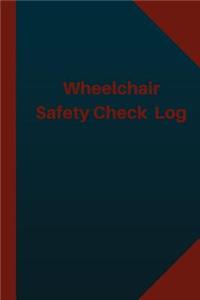 Wheelchair Safety Check Log (Logbook, Journal - 124 pages 6x9 inches)