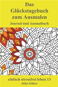 Das Glücks-Tagebuch Zum Ausmalen