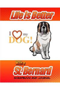 Life Is Better With A St. Bernard Scrapbook and Journal