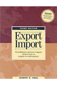 Export-import: Everything You and Your Company Need to Know to Compete in World Markets