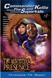 (commander Kellie and the Superkids' Adventures #1) the Mysterious Presence