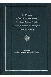 The Works of Monsieur Noverre Translated from the French: Noverre, His Circle, and the English Lettres Sur La Danse