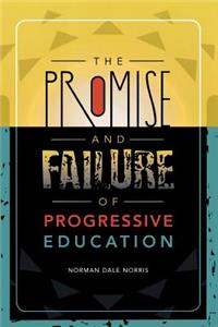 The Promise and Failure of Progressive Education