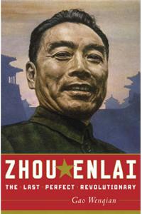 Zhou Enlai: The Last Perfect Revolutionary