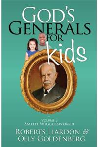 God's Generals for Kids, Volume 2: Smith Wigglesworth