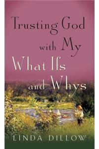 Trusting God with My What Ifs and Whys