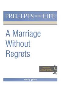 Marriage Without Regrets Study Guide (Precepts for Life)