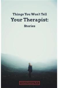 Things You Won't Tell Your Therapist