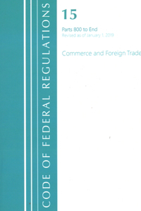 Code of Federal Regulations, Title 15 Commerce and Foreign Trade 800-End, Revised as of January 1, 2020