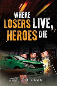 Where Losers Live, Heroes Die
