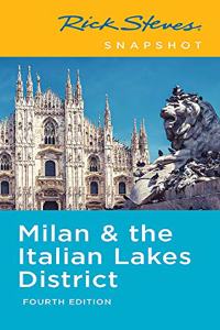 Rick Steves Snapshot Milan & the Italian Lakes District (Fourth Edition)