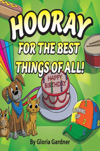 Hooray For The Best Things Of All!