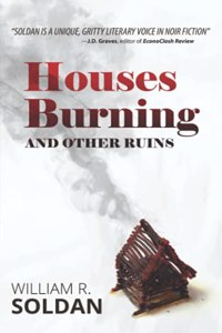 Houses Burning and Other Ruins