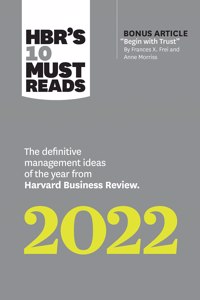 Hbr's 10 Must Reads 2022: The Definitive Management Ideas of the Year from Harvard Business Review (with Bonus Article 