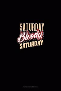 Saturday Bloody Saturday