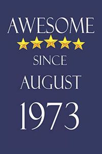 Awesome Since August 1973 Notebook Birthday Present