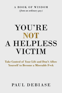 You're Not a Helpless Victim