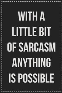 With a Little Bit of Sarcasm Anything Is Possible