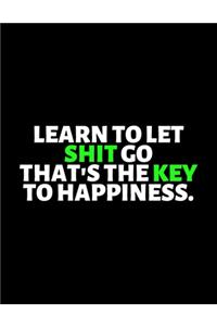 Learn to Let Shit Go That's The Key To Happiness