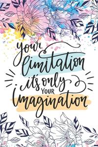 Your Limitation it's Only Your Imagination