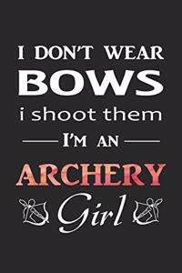 I Don't Wear Bows I Shoot Them I am an Archery Girl