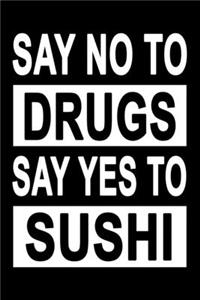 No To Drugs Yes To Sushi