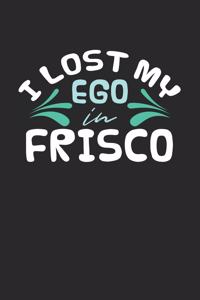 I lost my ego in Frisco