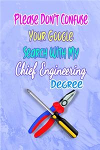 Please Don't Confuse Your Google Search With My Chief Engineering Degree