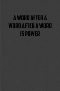 A word after a word after a word is power