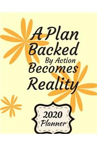 A Plan Backed by Action Becomes Reality: 2020 Weekly and Monthly Planner: Jan 1, 2020 to Dec 31, 2020 . Simple With Lots of Space to Write In. Suitable as Diary, Organizer, Planer