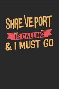 Shreveport is calling & I must go