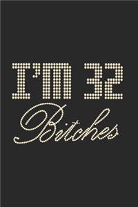 I'm 32 Bitches Notebook Birthday Celebration Gift Lets Party Bitches 32 Birth Anniversary