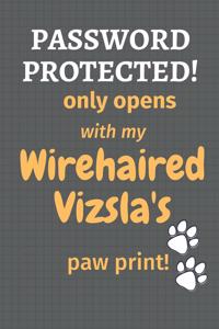Password Protected! only opens with my Wirehaired Vizsla's paw print!