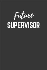 Future Supervisor Notebook