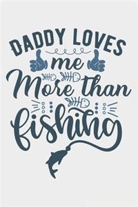 Daddy Loves Me More Than Fishing