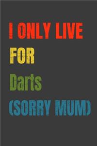 I Only Live For Darts (Sorry Mum)