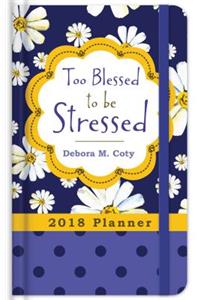 2018 Planner Too Blessed to Be Stressed