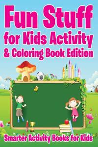 Fun Stuff for Kids Activity & Coloring Book Edition