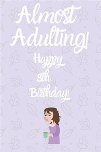 Almost Adulting! Happy 8th Birthday!