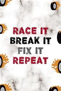 Race It Break It Fix It Repeat