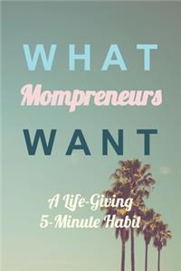 What Mompreneurs Want: A Life-Giving 5 Minute Habit (Medium Palm Trees)