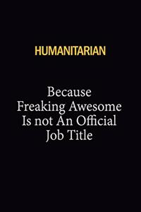 humanitarian Because Freaking Awesome Is Not An Official Job Title