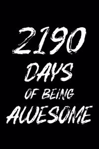 2190 Days Of Being Awesome