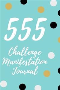 555 Manifestation Challenge Journal