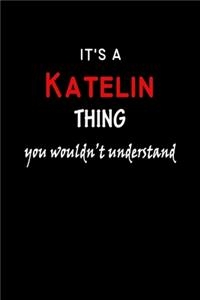 It's a Katelin Thing You Wouldn't Understandl